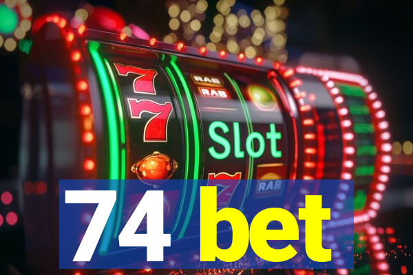 74 bet